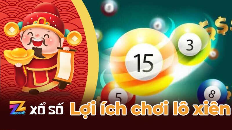 Lợi ích khi chơi lô xiên tại zzone xổ số